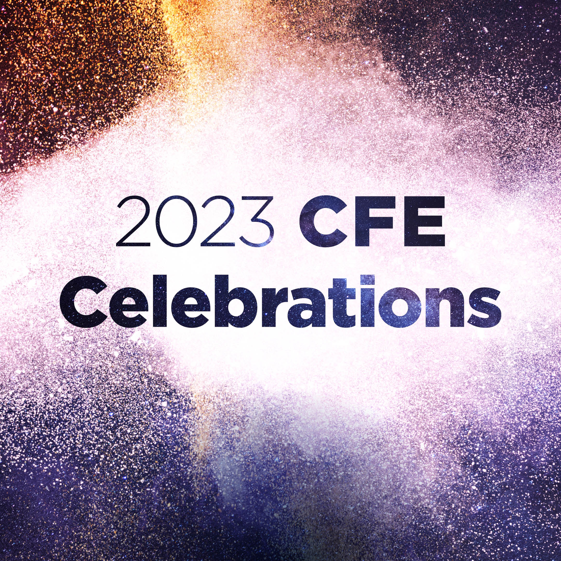 2023 CFE Celebrations image. Image of a celebration with that reads "2023 CFE Celebrations"