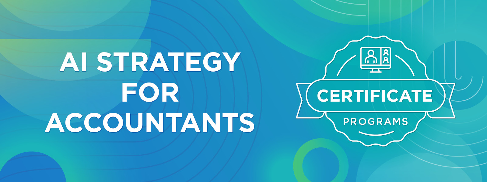 A background of circles, swirls, and lines in various shades of blue, teal, and green. Overlaid is a logo for the CPA Alberta Certificate Programs and text. Text: AI Strategy for Accountants.