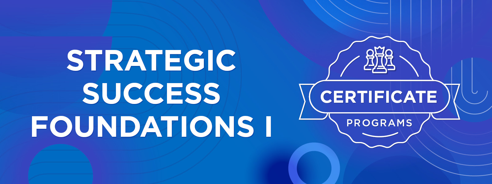 A background of circles, swirls, and lines in various shades of blue and indigo. Overlaid is a logo for the CPA Alberta Certificate Programs and text. Text: Strategic Success Foundations I.
